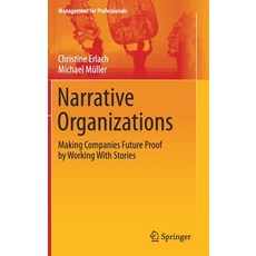 Narrative Organizations: Making Companies Future Proof by Working with Stories 精裝版, Springer, 英文