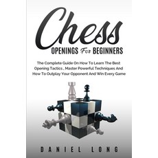 (英文圖書) Chess Openings for Beginners: The Complete Guide On How To Learn The Best Opening Tactics Ma... 平裝版, Daniel Long, 英文