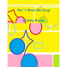 The " I Wash Me" Song 平裝版, Lulu.com, 英文