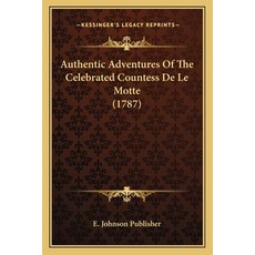 (英文圖書) Authentic Adventures Of The Celebrated Countess De Le Motte (1787) 平裝版, Kessinger Publishing, 英文