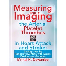 (英文圖書) Measuring and Imaging the Arterial Platelet Thrombus in Heart Attack and Stroke: : Saving Liv... 精裝版, iUniverse, 英文