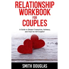 Relationship Workbook for Couples: A Guide to Deeper Connection Intimacy and Trust for All Couples! 平裝版, Independently Published, 英文