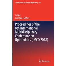 Proceedings of the 8th International Multidisciplinary Conference on Optofluidics (Imco 2018) 精裝版, Springer, 英文