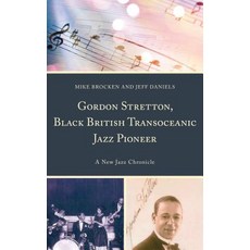 (英文圖書) Gordon Stretton Black British Transoceanic Jazz Pioneer: A New Jazz Chronicle 精裝版, Lexington Books, 英文