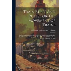 (英文圖書) Train Rules And Rules For The Movement Of Trains: By Telegraphic Orders To Govern All Roads ... 平裝版, Legare Street Press, 英文