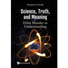 (英文圖書) Science Truth and Meaning: From Wonder to Understanding 精裝版, World Scientific Publishing..., 英文
