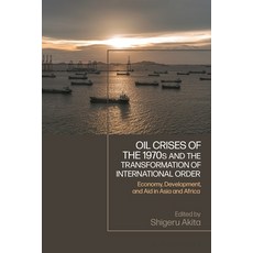 (英文圖書) Oil Crises of the 1970s and the Transformation of International Order: Economy Development a... 精裝版, Bloomsbury Academic, 英文