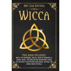 Wicca: : This Book Includes: Wicca for Beginners Spells Book of Shadows & Herbal Magic. the Wiccan... 平裝版, Independently Published, 英語