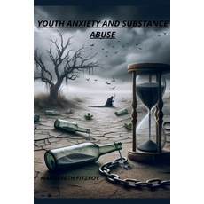 (英文圖書) Youth anxiety and substance abuse 平裝版, Margareth Fitzroy, 英文