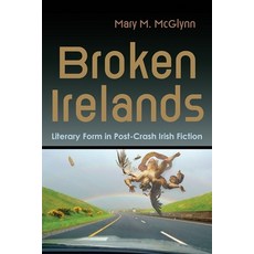(英文圖書) Broken Irelands: Literary Form in Post-Crash Irish Fiction 平裝版, Syracuse University Press, 英文