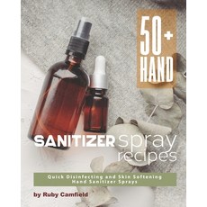 50+ Hand Sanitizer Spray Recipes: Quick Disinfecting and Skin Softening Hand Sanitizer Sprays 平裝版, Independently Published, 英文
