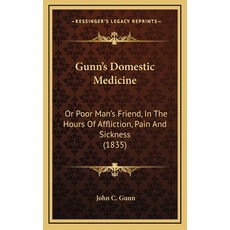 (英文圖書) Gunn's Domestic Medicine: Or Poor Man's Friend In The Hours Of Affliction Pain And Sickness... 精裝版, Kessinger Publishing, 英文