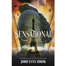Sensational: A Historical Thriller in 19th Century Paris 平裝版, Tor Teen, 英文