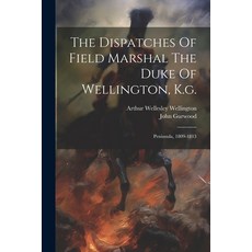 (英文圖書) The Dispatches Of Field Marshal The Duke Of Wellington K.g.: Peninsula 1809-1813 平裝版, Legare Street Press, 英文