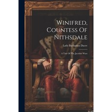 (英文圖書) Winifred Countess Of Nithsdale: A Tale Of The Jacobite Wars 平裝版, Legare Street Press, 英文
