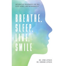 (英文圖書) Breathe Sleep Live Smile: Integrative Treatments for Tmj Sleep Apnea and Orthodontics 平裝版, Advantage Media Group, 英文