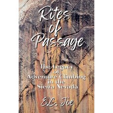 (英文圖書) Rites of Passage: The Legacy of Adventure Climbing in the Sierra Nevada 平裝版, E.C. Joe, 英文