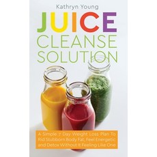 Juice Cleanse Solution: A Simple 7 Day Weight Loss Plan to Rid Stubborn Body Fat Feel Energetic an... 平裝版, Nichol Emmanuel Navarro, 英文