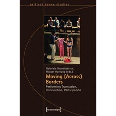 Moving (Across) Borders: Performing Translation Intervention Participation 平裝版, Transcript Verlag, Roswitha Gost, Sigrid Noke
