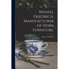 (英文圖書) Wenzel Friedrich Manufacturer of Horn Furniture. 平裝版, Legare Street Press, 英文
