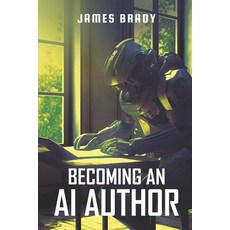 (英文圖書) Becoming An AI Author 平裝版, Independently Published, 英文