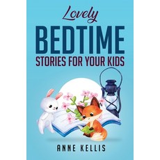 (英文圖書) Lovely Bedtime Stories for Your Kids 平裝版, Anne Kellis, 英文