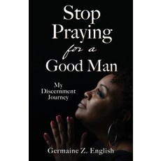 (英文圖書) Stop Praying for a Good Man: My Discernment Journey 平裝版, Xulon Press, 英文