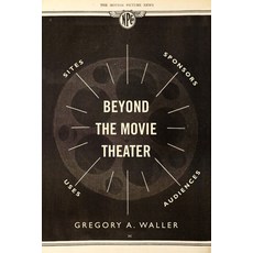 (英文圖書) Beyond the Movie Theater: Sites Sponsors Uses Audiences 平裝版, University of California Press, 英文