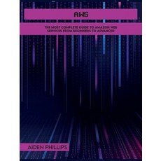 (英文圖書) Aws: The Most Complete Guide to Amazon Web Services from Beginners to Advanced 精裝版, Aiden Phillips, 英文
