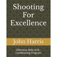 (英文圖書) Shooting For Excellence: Offensive Skills Drill--Conditioning Program 平裝版, Independently Published, 英文