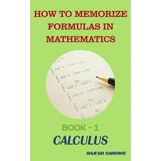 How to Memorize Formulas in Mathematics: Book-1 Calculus 平裝版, Independently Published, 英文