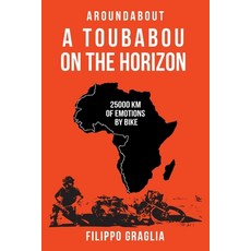 (英文圖書) A Toubabou on the Horizon: 25000 km of emotions by bike 平裝版, Independently Published, 英文