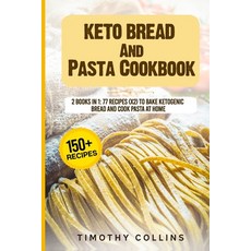Keto Bread And Pasta Cookbook: 2 Books In 1: 77 Recipes (x2) To Bake Ketogenic Bread And Cook Pasta ... 平裝版, Independently Published, 英文
