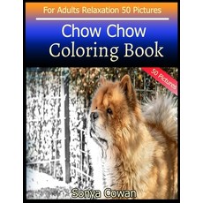 Chow Chow Coloring Book For Adults Relaxation 50 pictures: Chow Chow sketch coloring book Creativity... 平裝版, Independently Published, 英文