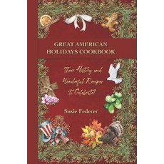 (英文圖書) Great American Holiday Cookbook - Their History and Wonderful Recipes to Celebrate 精裝版, Amerisearch, Inc., 英文