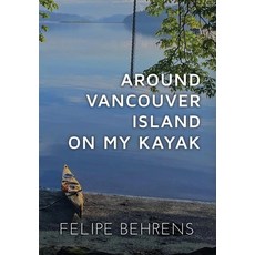 (英文圖書) Around Vancouver Island on My Kayak - Hardcover Jacketed 精裝版, Around on My Kayak, 英文