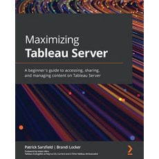 (英文圖書) Maximizing Tableau Server: A beginner's guide to accessing sharing and managing content on ... 平裝版, Packt Publishing, 英文