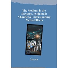 (英文圖書) The Medium is the Message Explained: A Guide to Understanding Media Effects 平裝版, Tredition Gmbh, 英文
