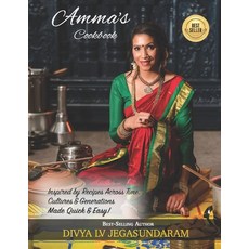 Amma's Cookbook: Inspired by Recipes Across Time Cultures & Generations Made Quick and Easy! 平裝版, Independently Published, 英文