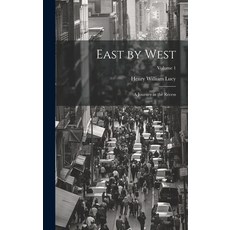 (英文圖書) East by West: A Journey in the Recess; Volume 1 精裝版, Legare Street Press, 英文