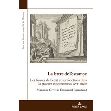 (英文書) La lettre de l'estampe; Les formes de l'écrit et ses fonctions dans la gravure européenne au ... 平裝版, Peter Lang B, 英文