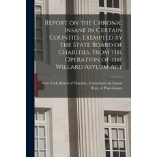 (英文圖書) Report on the Chronic Insane in Certain Counties Exempted by the State Board of Charities F... 平裝版, Legare Street Press, 英文