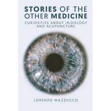 (英文圖書) Tales and Remedies of the Other Medicine: Curiosities About Iridology and Acupuncture 平裝版, Prime Seven Media, 英文