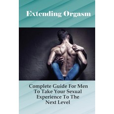 (英文圖書) Extending Orgasm: Complete Guide For Men To Take Your Sexual Experience To The Next Level: Se... 平裝版, Independently Published, 英文