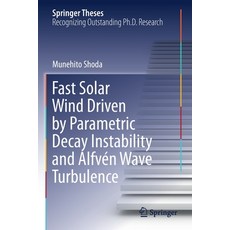 (英文書) Fast Solar Wind Driven by Parametric Decay Instability and Alfvén Wave Turbulence 平裝版, Springer, 英文