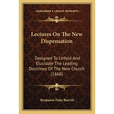 (英文圖書) Lectures On The New Dispensation: Designed To Unfold And Elucidate The Leading Doctrines Of T... 平裝版, Kessinger Publishing, 英文