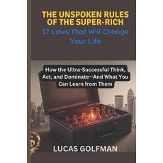 (英文圖書) The Unspoken Rules of the Super-Rich: How the Ultra-Successful Think Act and... 平裝版, Independently Published, 英文