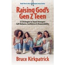 (英文圖書) Raising God's Gen Z Teen: 33 Strategies to Teach Teenagers Self-Reliance Confidence and Res... 平裝版, Bruce Kirkpatrick, 英文