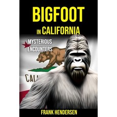 (英文圖書) Bigfoot in California: Mysterious Encounters 平裝版, Independently Published, 英文