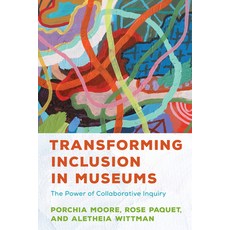 (英文圖書) Transforming Inclusion in Museums: The Power of Collaborative Inquiry 精裝版, American Alliance of Museums, 英文